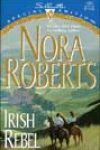 Irish Rebel by Nora Roberts