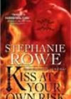 Kiss at Your Own Risk by Stephanie Rowe