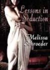 Lessons in Seduction by Melissa Schroeder
