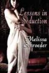 Lessons in Seduction by Melissa Schroeder