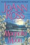 Magnolia Moon by JoAnn Ross