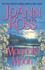 Magnolia Moon by JoAnn Ross