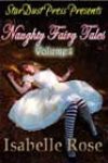 Naughty Fairy Tales Volume 1 by Isabelle Rose