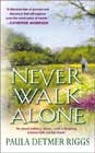 Never Walk Alone by Paula Detmer Riggs