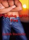 Playing With Fire by Judith Rochelle