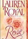 Rose by Lauren Royal