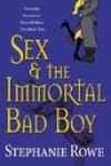 Sex & the Immortal Bad Boy by Stephanie Rowe