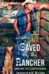 Saved by the Rancher by Jennifer Ryan