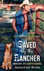 Saved by the Rancher by Jennifer Ryan