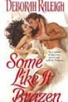 Some Like It Brazen by Deborah Raleigh