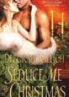 Seduce Me by Christmas by Deborah Raleigh
