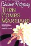 Then Comes Marriage by Christie Ridgway