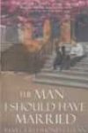 The Man I Should Have Married by Pamela Redmond Satran