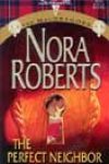 The Perfect Neighbor by Nora Roberts