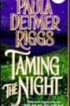 Taming the Night by Paula Detmer Riggs