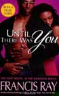 Until There Was You by Francis Ray