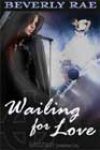 Wailing for Love by Beverly Rae