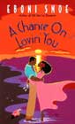 A Chance on Lovin' You by Eboni Snoe