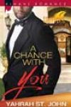 A Chance with You by Yahrah St John