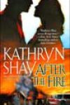 After the Fire by Kathryn Shay