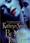 Be Mine Tonight by Kathryn Smith