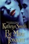 Be Mine Tonight by Kathryn Smith