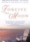 Forgive the Moon by Maryanne Stahl