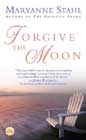 Forgive the Moon by Maryanne Stahl