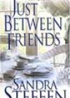 Just Between Friends by Sandra Steffen