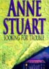 Looking for Trouble by Anne Stuart