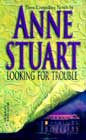 Looking for Trouble by Anne Stuart