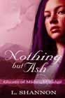 Nothing but Ash by L Shannon