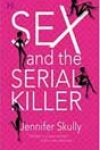 Sex and the Serial Killer by Jennifer Skully