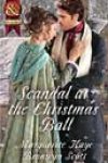 Scandal at the Christmas Ball by Marguerite Kaye and Bronwyn Scott