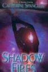 Shadow Fires by Catherine Spangler