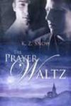 The Prayer Waltz by KZ Snow