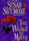 Too Wicked to Marry by Susan Sizemore