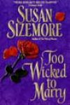 Too Wicked to Marry by Susan Sizemore