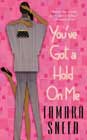 You've Got a Hold on Me by Tamara Sneed
