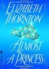 Almost a Princess by Elizabeth Thornton