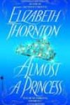 Almost a Princess by Elizabeth Thornton