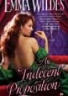 An Indecent Proposition by Emma Wildes