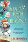 Bedlam, Bath and Beyond by JD Warren