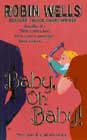 Baby, Oh Baby! by Robin Wells