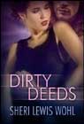 Dirty Deeds by Sheri Lewis Wohl