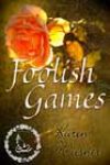 Foolish Games by Karen Wiesner