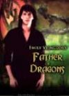 Father of Dragons by Emily Veinglory