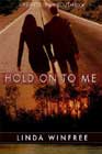 Hold On to Me by Linda Winfree