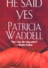He Said Yes by Patricia Waddell