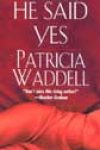 He Said Yes by Patricia Waddell